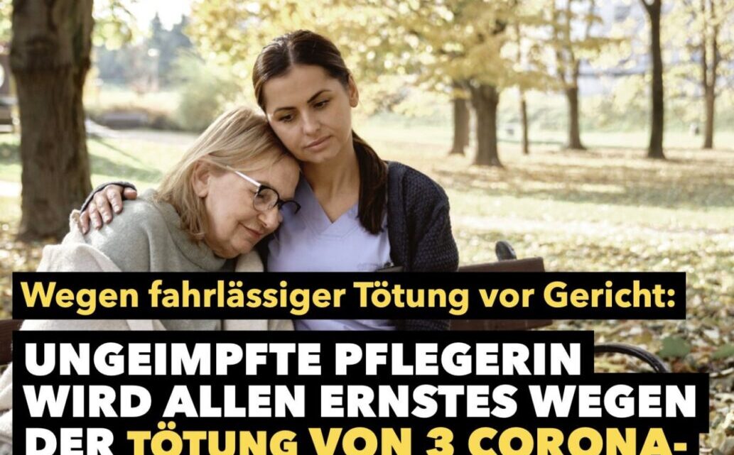 Wegen fahrlässiger Tötung vor Gericht: Ungeimpfte Pflegerin wird allen Ernstes wegen der Tötung von 3 Corona-Opfern angeklagt Wegen fahrlässiger Tötung vor Gericht: Ungeimpfte Pflegerin wird allen Ernstes wegen der Tötung von 3 Corona-Opfern angeklagt